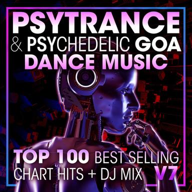 Psy Trance & Psychedelic Goa Dance Music Top 100 Best Selling Chart Hits + DJ Mix V7
