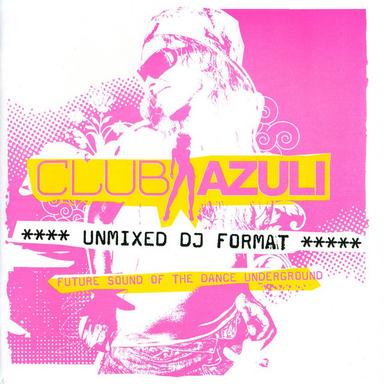 Club Azuli - Future Sound Of The Dance Underground - 01/06 (Unmixed DJ Format)