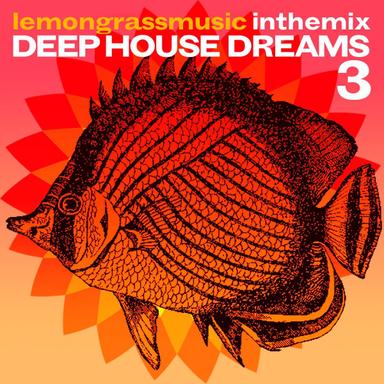 Lemongrassmusic In The Mix: Deep House Dreams 3