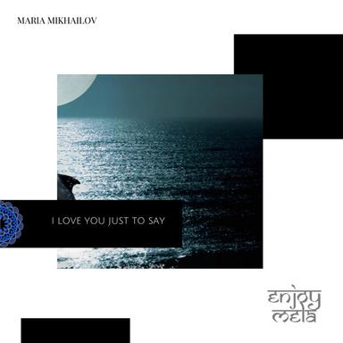 I Love You Just To Say - Original Mix