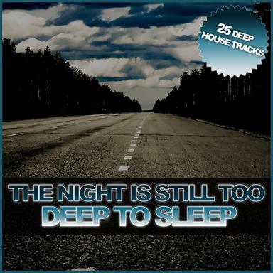 The Night Is Still Too Deep To Sleep