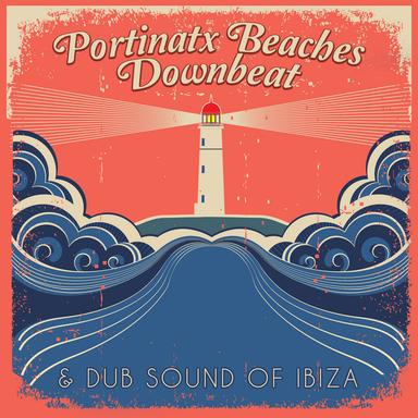 Portinatx Beaches - Downbeat & Dub Sound of Ibiza