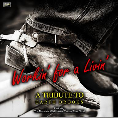 Workin' For a Livin' - A Tribute to Garth Brooks