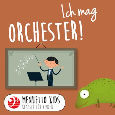 Ich mag Orchester! (Menuetto Kids - Klassik für Kinder)