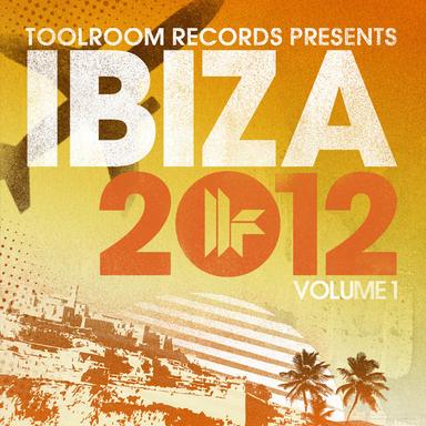 Toolroom Records Ibiza Sessions 2012 Vol. 1 - Club Mix