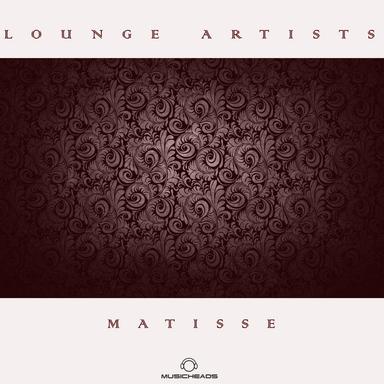 Lounge Artists Pres. Matisse