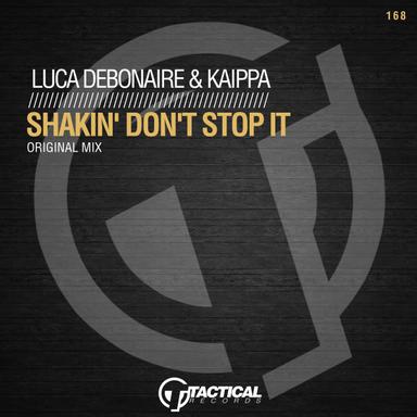 Shakin' Don't Stop It - Original Mix