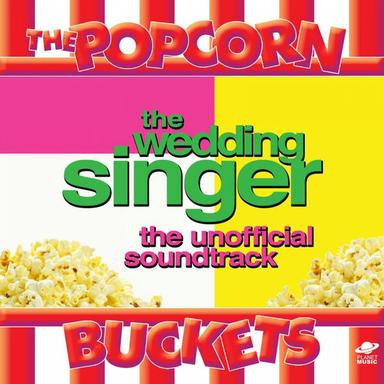 The Wedding Singer: The Unofficial Soundtrack Performed By the Popcorn Buckets